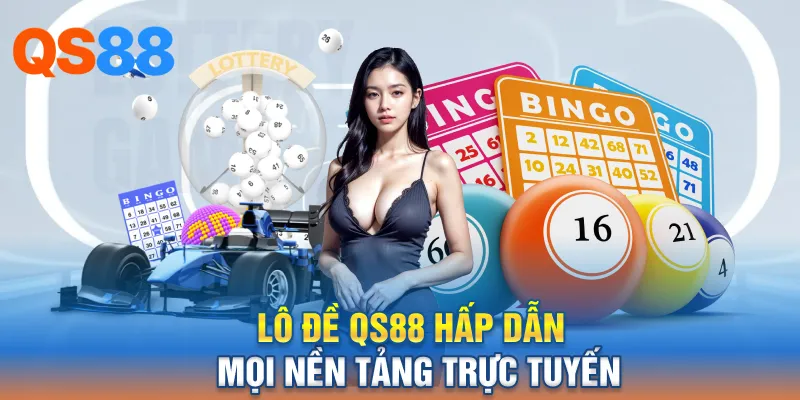 Lô đề QS88 hấp dẫn mọi nền tảng trực tuyến