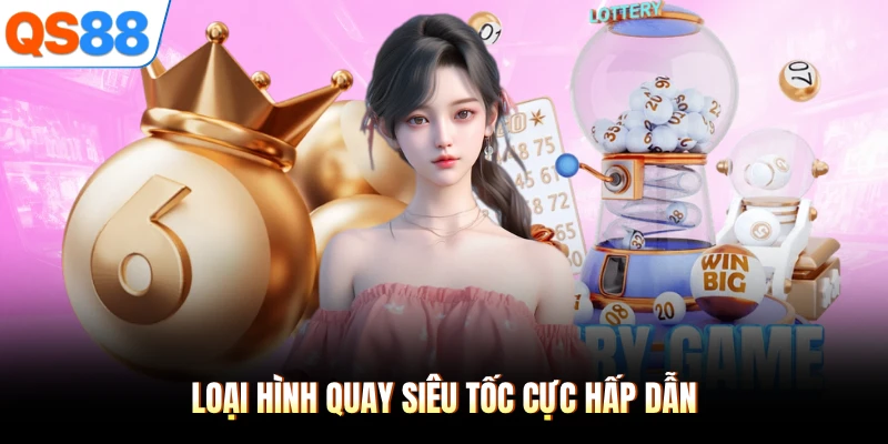 Loại hình quay siêu tốc cực hấp dẫn