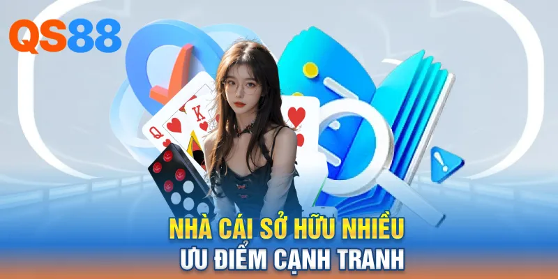 Nhà cái sở hữu nhiều ưu điểm cạnh tranh