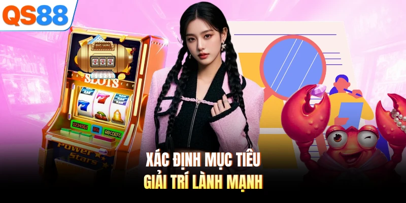 Xác định mục tiêu giải trí lành mạnh
